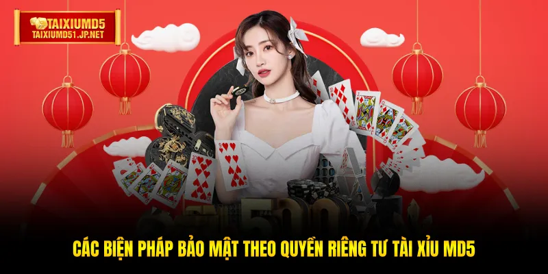 Các biện pháp bảo mật theo quyền riêng tư Tài Xỉu MD5