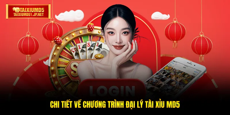 Chi tiết về chương trình đại lý Tài Xỉu MD5