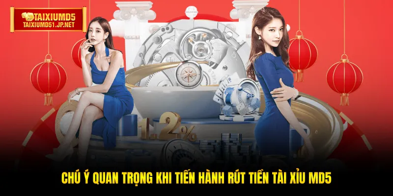 Chú ý quan trọng khi tiến hành rút tiền Tài Xỉu MD5