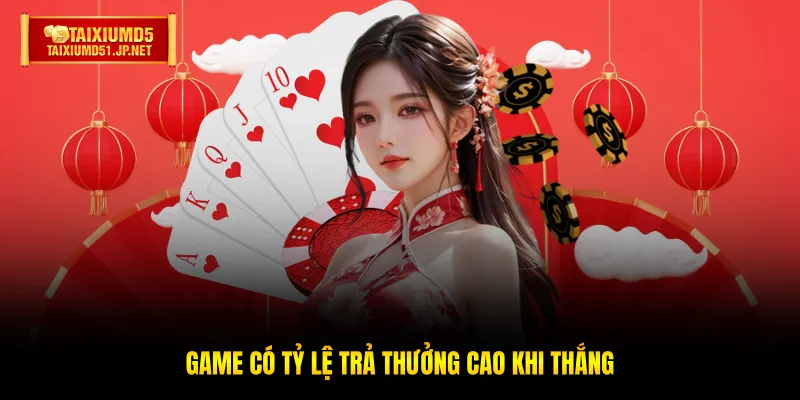 Game có tỷ lệ trả thưởng cao khi thắng