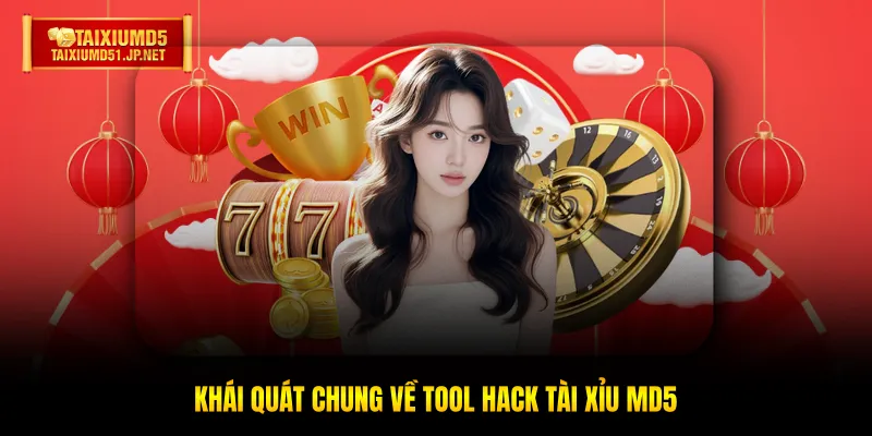 Khái quát chung về Tool hack Tài Xỉu MD5