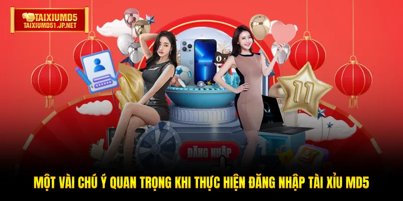 Một vài chú ý quan trọng khi thực hiện đăng nhập Tài Xỉu MD5