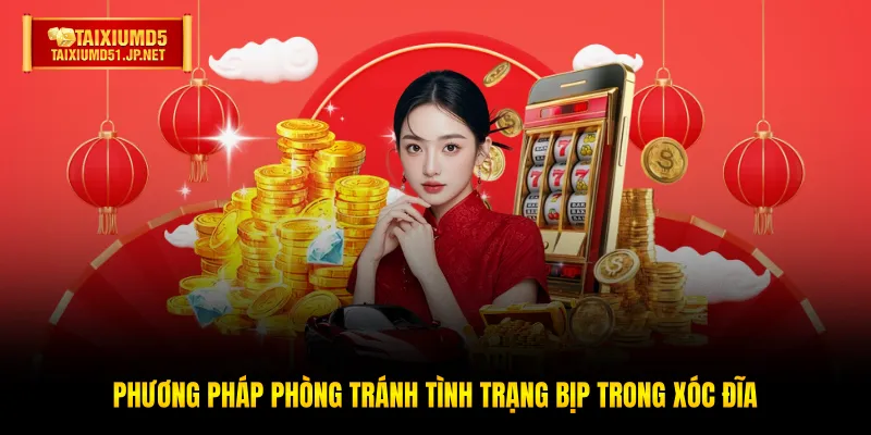 Phương pháp phòng tránh tình trạng bịp trong Xóc Đĩa